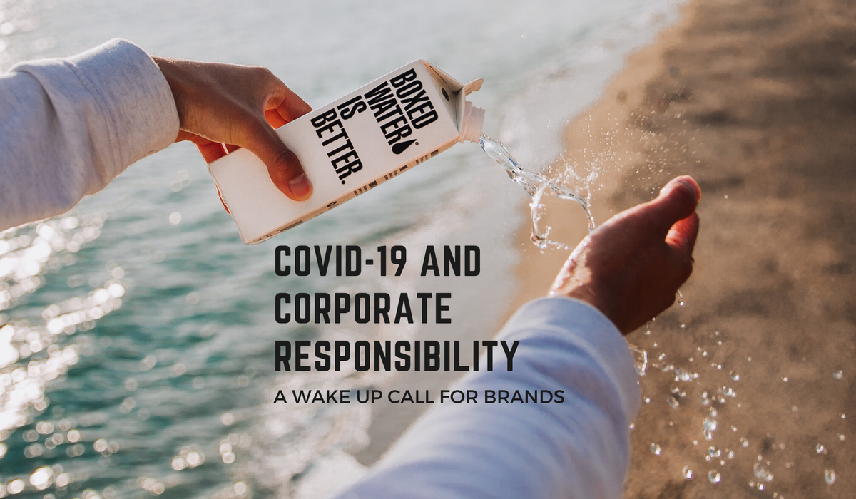 Covid-19 and Corporate Responsibility: A Wakeup Call for Brands