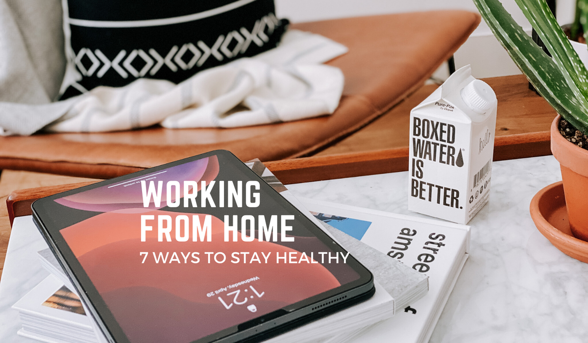 7 easy ways to stay healthy while working from home